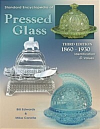 Standard Encyclopedia of Pressed Glass: 1860 - 1930 Identification & Values (Hardcover, 3rd)