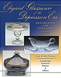 Elegant Glassware Of The Depression Era: Identification and Value Guide (Hardcover, 11th)