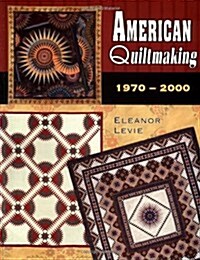 American Quiltmaking: 1970-2000 (Paperback, 2004)