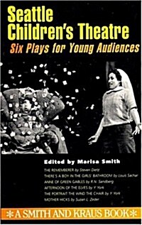 Seattle Childrens Theatre: Six Plays for Young Audiences Volume I (Paperback, 1st)