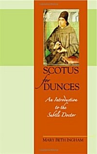 Scotus for Dunces: An Introduction to the Subtle Doctor (Hardcover)