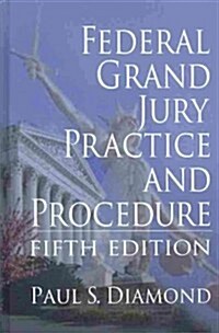Federal Grand Jury Practice and Procedure (Hardcover, 5th)