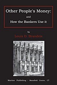 Other Peoples Money: And How the Bankers Use It (Paperback)