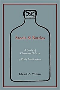 Stools and Bottles: A Study of Character Defects--31 Daily Meditations (Paperback)
