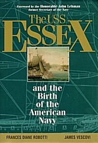 The USS Essex: And the Birth of the American Navy (Hardcover, 1st)