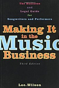 Making It in the Music Business: The Business and Legal Guide for Songwriters and Performers (Paperback, 3)
