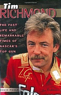 Tim Richmond: The Fast Life and Remarkable Times of NASCARs Top Gun (Hardcover)