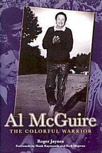 Al Mcguire: The Colorful Warrior (Hardcover, 1st ed)