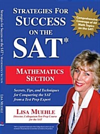 Strategies for Success on the SAT: Mathematics Section: Secrets, Tips and Techniques for Conquering the SAT from a Test Prep Expert (Paperback)