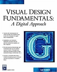 Visual Design Fundamentals: A Digital Approach (Graphics Series) (Paperback, 1st)