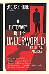 A Dictionary of the Underworld: British and American (Hardcover)
