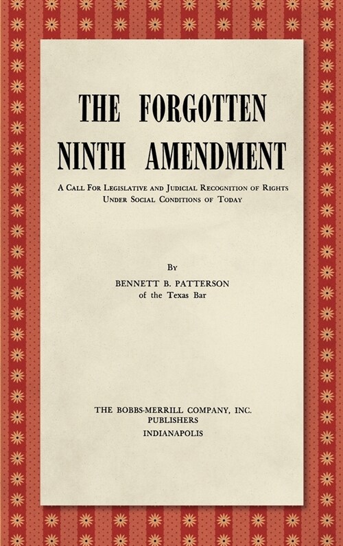 The Forgotten Ninth Amendment [1955]: A Call for Legislative and Judicial Recognition of Rights Under Social Conditions of Today (Hardcover)