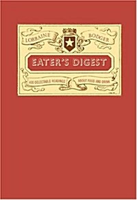 Eaters Digest: 400 Delectable Readings About Food and Drink (Hardcover)