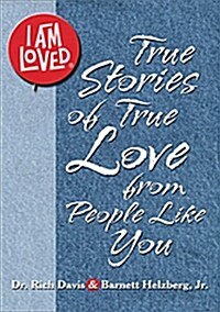 I Am Loved (True Stories of True Love from People Like You) (Paperback)