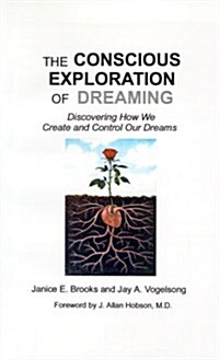 The Conscious Exploration of Dreaming: Discovering How We Create and Control Our Dreams (Paperback, Rev)