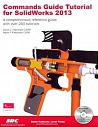 Commands Guide Tutorial for Solidworks 2013 (Paperback, CD-ROM)