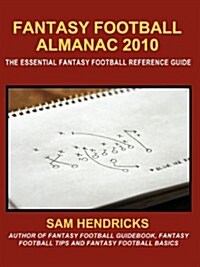 Fantasy Football Almanac 2010: The Essential Fantasy Football Reference Guide (Paperback)
