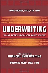 Underwriting: What Every Producer Must Know (Paperback)