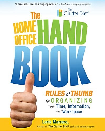The Home Office Handbook: Rules of Thumb for Organizing Your Time, Information, and Workspace (Paperback, 1st)