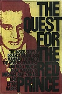 The Quest for the Red Prince : Israels Relentless Manhunt for One of the Worlds Deadliest Terrorists (Paperback)
