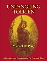 Untangling Tolkien: A Chronological Reference to the Lord of the Rings (Paperback)