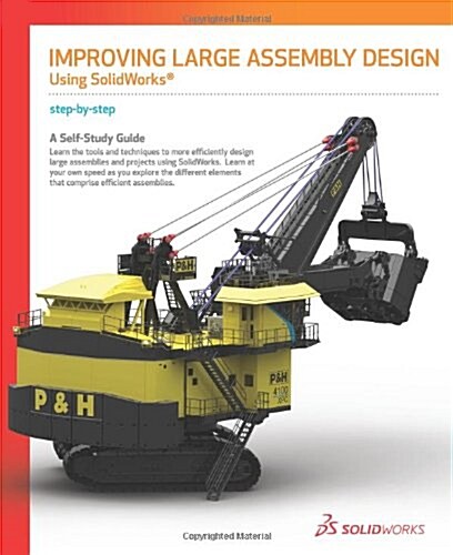 Improving Large Assembly Design Using SolidWorks (Perfect Paperback, 2011 Edition)