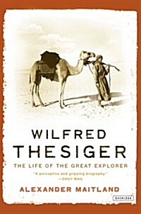 Wilfred Thesiger: The Life of the Great Explorer (Hardcover)