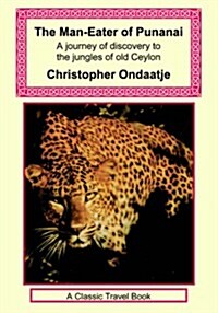 The Man-Eater of Punanai - A Journey of Discovery to the Jungles of Old Ceylon (Paperback)