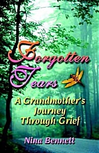 Forgotten Tears: A Grandmothers Journey Through Grief (Paperback)