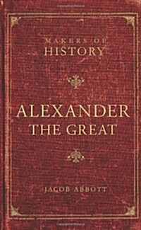 Alexander the Great: Makers of History (Paperback)