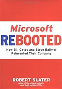 Microsoft Rebooted: How Bill Gates and Steve Ballmer Reinvented Their Company (Hardcover)