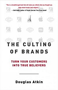 The Culting of Brands: Turn Your Customers into True Believers (Paperback)