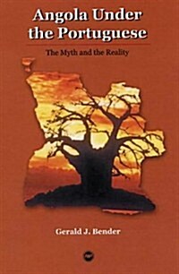 Angola Under the Portuguese: The Myth and the Reality (Paperback)