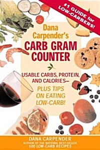 Dana Carpenders Carb Gram Counter: Usable Carbs, Protein, and Calories - Plus Tips on Eating Low-Carb (Paperback)