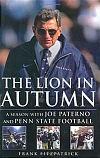 The Lion In Autumn: A Season with Joe Paterno and Penn State Football (Hardcover)