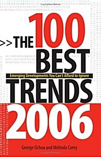 The 100 Best Trends: Emerging Developments You Cant Afford to Ignore (Paperback)