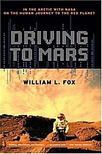 Driving to Mars: In the Arctic with NASA on the Human Journey to the Red Planet (Paperback)