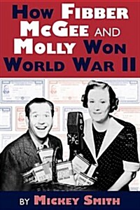 How Fibber McGee and Molly Won World War II (Paperback)