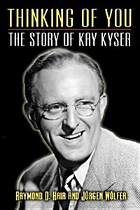 Thinking of You - The Story of Kay Kyser (Paperback)