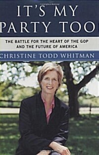 Its My Party, Too: The Battle for the Heart of the GOP and the Future of America (Hardcover, First Edition)