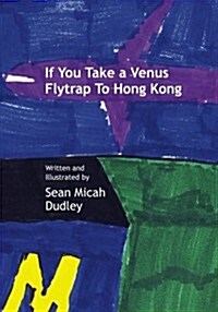 If You Take A Venus Flytrap To Hong Kong (Paperback)