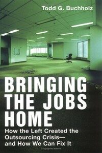 Bringing the jobs home: how the left created the outsourcing crisis--and how we can fix it
