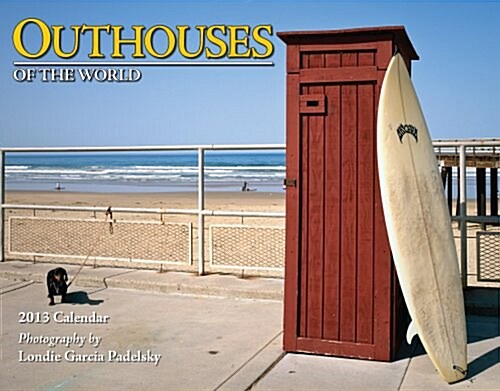 Outhouses of the World 2013 Calendar (Calendar, Wal)