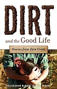 Dirt and the Good Life (Paperback)