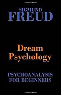 Dream Psychology (Psychoanalysis for Beginners) (Paperback)