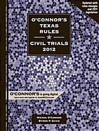 OConnors Texas Rules * Civil Trials 2012 (Paperback, 2012)