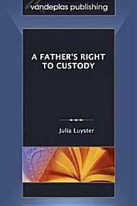 A Fathers Right to Custody (Paperback)