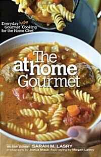 The At Home Gourmet: Everyday Gourmet Kosher Cooking for the Home Chef (Hardcover)