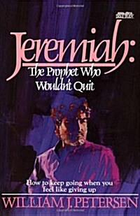 Jeremiah: The Prophet Who Wouldnt Quit (Paperback)