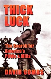 Thick Luck: The Search for POWs & MIAs (Paperback)